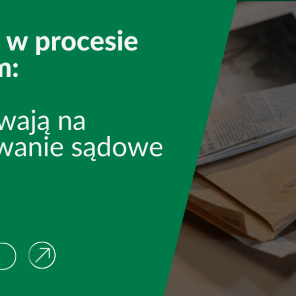 Dowody w procesie cywilnym: jak wpływaja na postępowanie sądowe