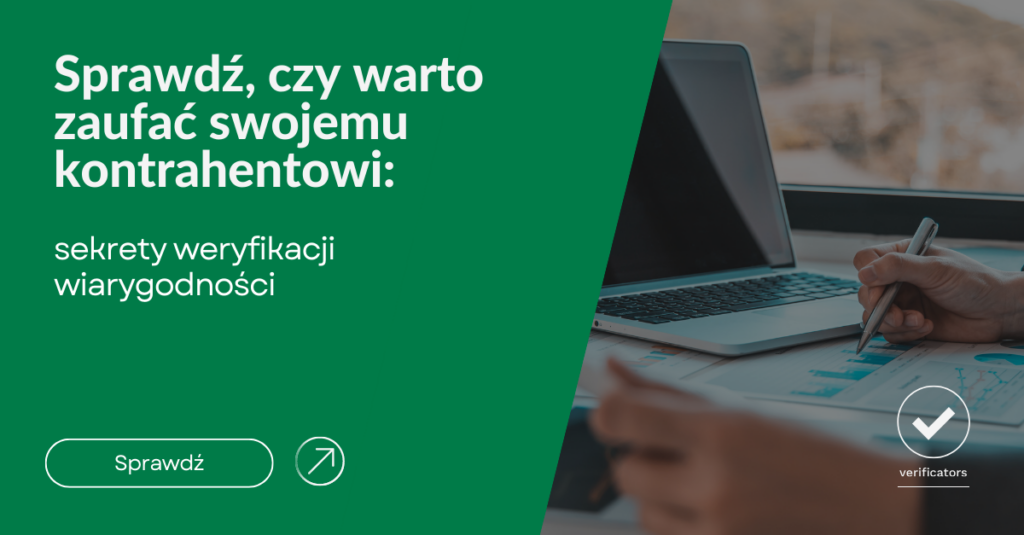 Sprawdż czy warto zaufać swojemu kontrahentowi: sekrety weryfikacji wiarygodności
